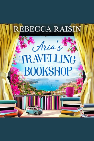 Aria’s Travelling Book Shop: An utterly uplifting laugh-out-loud romantic comedy from the author of The Paris Bookshop for the Broken-Hearted perfect for 2026! - cover