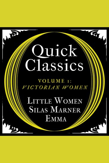 Quick Classics Collection: Victorian Women: Little Women Silas Marner Emma (Argo Classics) - cover