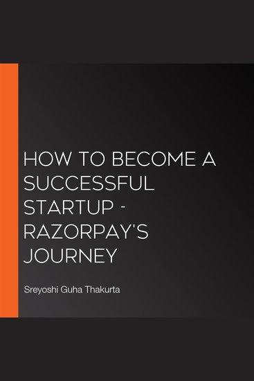 How to become a successful startup - Razorpay's journey - cover