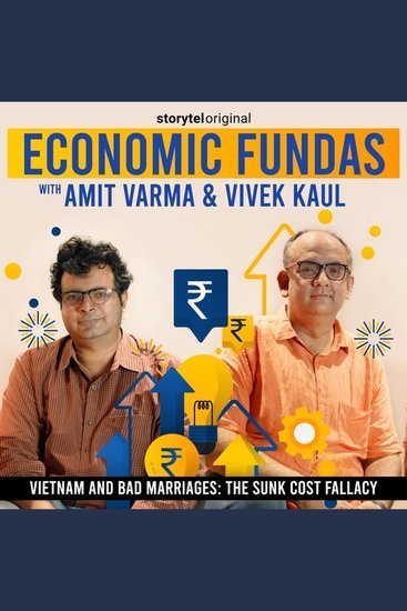 Economic Fundas Episode 1 - Vietnam and Bad Marriages: The Sunk Cost Fallacy - cover