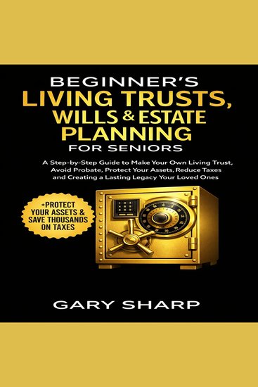 Beginner’s Living Trusts Wills & Estate Planning for Seniors - A Step-by-Step Guide to Make Your Own Living Trust Avoid Probate Protect Your Assets Reduce Taxes and Creating a Lasting Legacy Your Loved Ones - cover