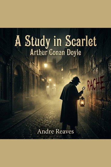 A Study in Scarlet - The Classic Mystery Detective Fiction Masterpiece of Murder and Deduction - cover