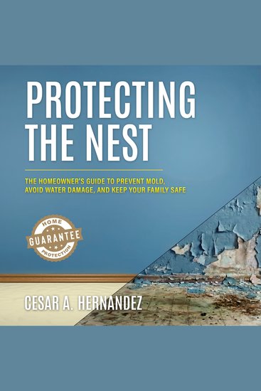 Protecting The Nest - The Homeowner's Guide to Prevent Mold Avoid Water Damage and Keep Your Family Safe - cover