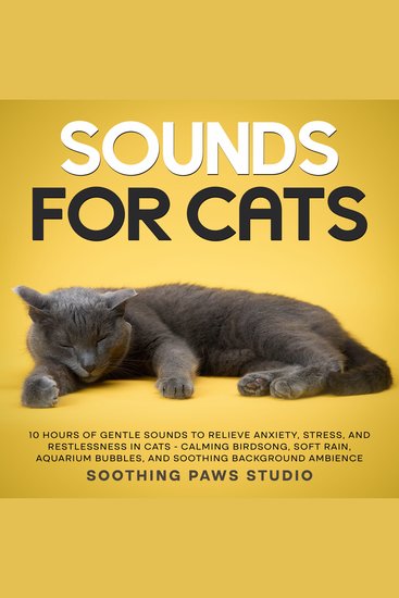Sounds for Cats: 10 Hours of Gentle Sounds to Relieve Anxiety Stress and Restlessness in Cats - Calming Birdsong Soft Rain Aquarium Bubbles and Soothing Background Ambience - cover