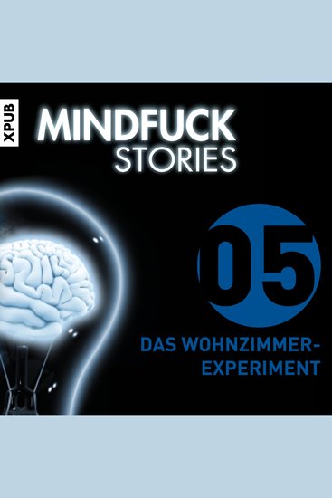 Mindfuck Stories - Folge 05 - Folge 05 - Das Wohnzimmerexperiment - cover