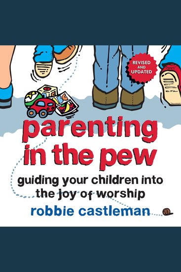 Parenting in the Pew - Guiding Your Children into the Joy of Worship - cover