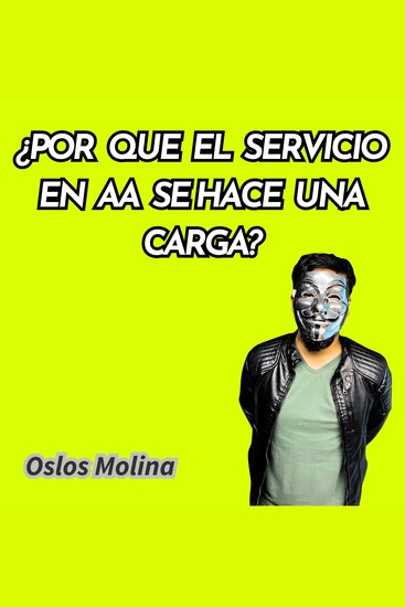 ¿Por que el servicio en AA se hace una carga? - Vivir Para Servir - cover
