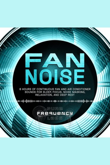 Fan Noise: 8 Hours of Continuous Fan and Air Conditioner Sounds for Sleep Focus Noise Masking Relaxation and Deep Rest - cover