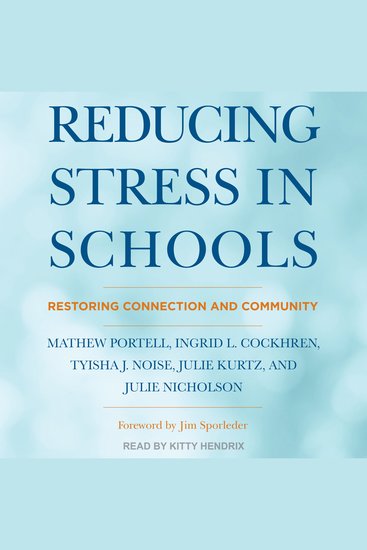 Reducing Stress in Schools - Restoring Connection and Community - cover