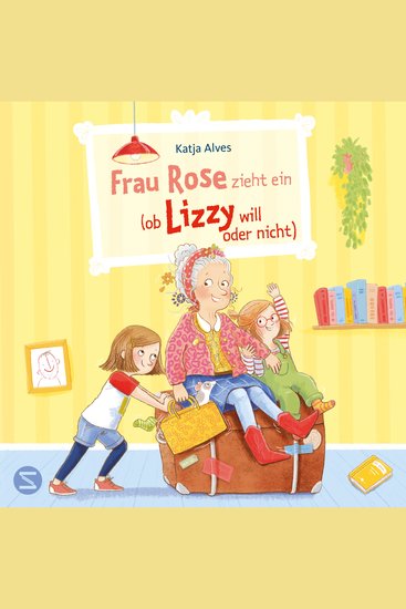 Frau Rose zieht ein (ob Lizzy will oder nicht) - Humorvolles Kinderbuch ab 8 Jahren | Familienchaos trifft auf eine hinreißend unkonventionelle realistische Mary Poppins-Figur - cover