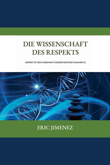 Die Wissenschaft des Respekts - Respekt ist das Fundament unserer Existenz! Volumen #1 - cover
