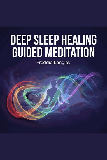 Deep Sleep Healing Guided Meditation: A Full-Body Relaxation for Mind & Body Restoration - cover