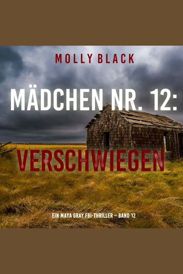 Mädchen Nr 12: Verschwiegen (Ein Maya Gray FBI-Thriller – Band 12) - Erzählerstimme digital synthetisiert - cover