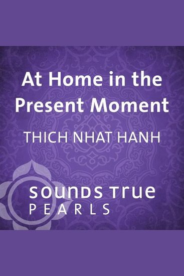 At Home in the Present Moment - Essential Teachings on the True Source of Happiness - cover