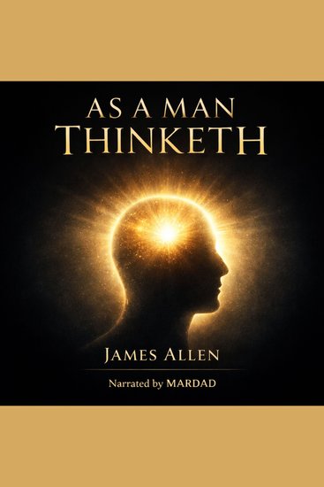 As a Man Thinketh - A Timeless Guide to Thought Character and Inner Power - cover
