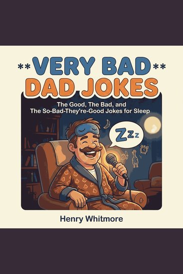 Very Bad Dad Jokes: The Good The Bad and The So-Bad-They're-Good Jokes for Sleep - cover
