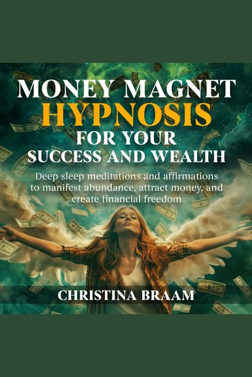 Money Magnet Hypnosis for Your Success and Wealth - Deep sleep meditations and affirmations to manifest abundance attract money and create financial freedom - cover