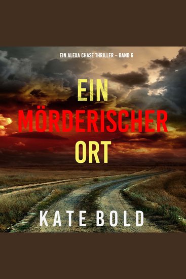 Ein mörderischer Ort (Ein Alexa Chase Thriller – Band 6) - Erzählerstimme digital synthetisiert - cover