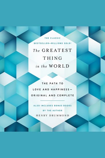 The Greatest Thing in the World - The Path to Love and Happiness - Original and Complete Also Includes Bonus Books by the Author - cover