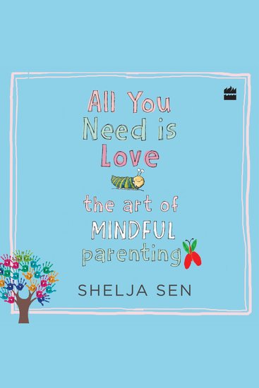 All You Need is Love - The Art of Mindful Parenting - cover