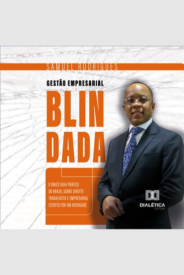 Gestão Empresarial Blindada - O único guia prático do Brasil sobre direito trabalhista e empresarial escrito por um advogado - cover