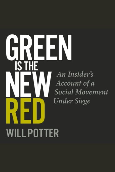 Green Is the New Red - An insider's account of a social movement under siege - cover