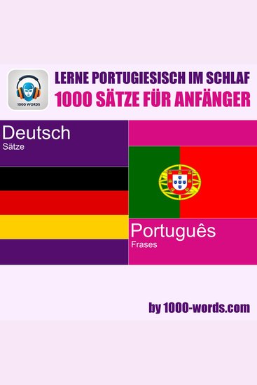 Lerne Portugiesisch im Schlaf – 1000 Sätze für Anfänger - 1000 Sätze für Anfänger - cover