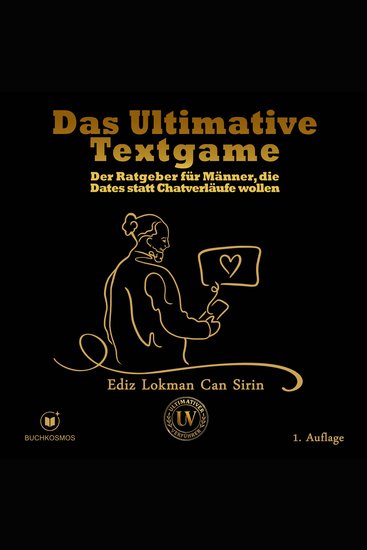 Das Ultimative Textgame - Der Ratgeber für Männer die Dates statt Chatverläufe wollen - cover