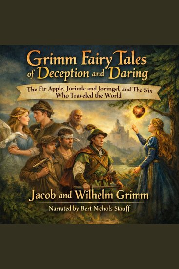 Fairy Tales of Deception and Daring by Jacob and Wilhelm Grimm - The Fir Apple Jorinde and Joringel and The Six Who Traveled the World - cover