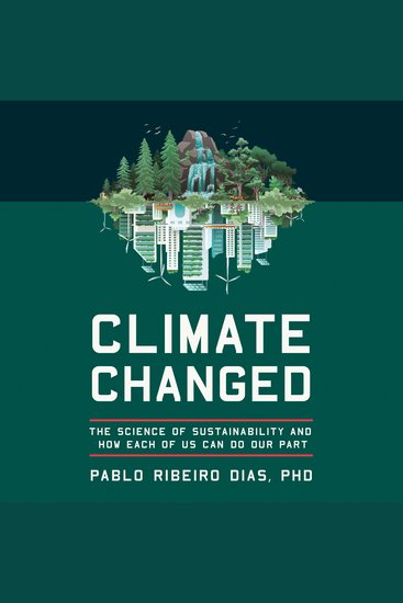 Climate Changed - The Science of Sustainability and How Each of Us Can Do Our Part - cover