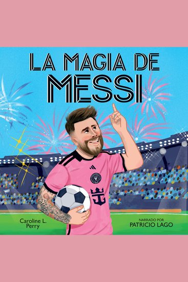 La magia de Messi (Messi's Magic): Cómo Lionel Messi se convirtió en el mejor - cover