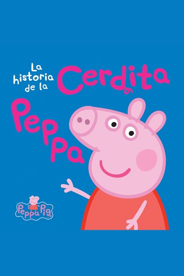 Peppa Pig: La historia de la Cerdita Peppa (The Story of Peppa Pig) - cover