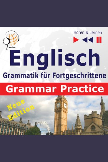 Englisch Grammatik für Fortgeschrittene – English Grammar Master - Grammar Practice – New Edition (Niveau B2 bis C1 – Hören & Lernen) - cover