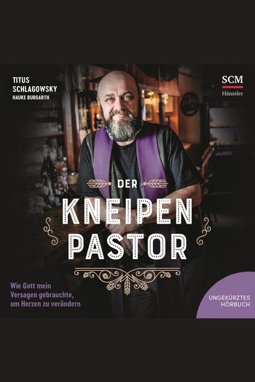Der Kneipenpastor - Wie Gott mein Versagen gebrauchte um Herzen zu verändern - cover