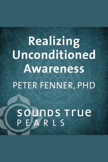 Realizing Unconditioned Awareness - Nondual Experience as the Ultimate Medicine - cover