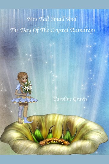 Mrs Tall Small and the Day of the Crystal Raindrops - A Magical Mrs Tall Small Story - cover
