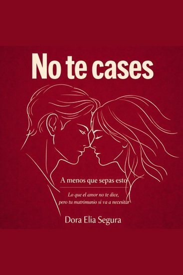 No te cases al menos que sepas esto - Lo que el amor no te dice pero tu matrimonio sí va a necesitar - cover