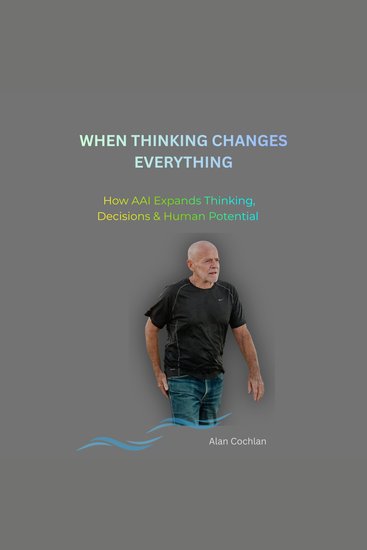 When Thinking Changes Everything - How AAI Expands Thinking Decisions & Human Potential - cover