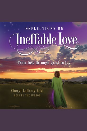 Reflections on Ineffable Love - from loss through grief to joy - cover