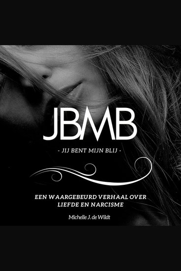 JBMB - Jij Bent Mijn Blij - Een waargebeurd verhaal over liefde en narcisme - cover