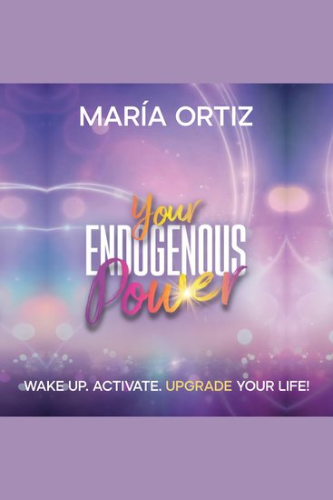 Your Endogenous Power - Wake up Activate Upgrade Your life! - cover