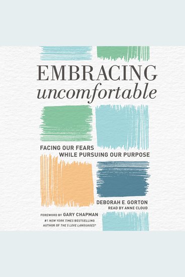 Embracing Uncomfortable - Facing Our Fears While Pursuing Our Purpose - cover