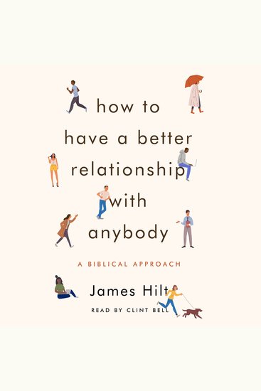 How to Have a Better Relationship with Anybody - A Biblical Approach - cover