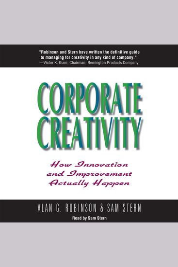 Corporate Creativity - How Innovation and Improvement Actually Happen - cover