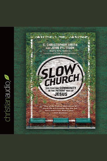 Slow Church - Cultivating Community in the Patient Way of Jesus - cover