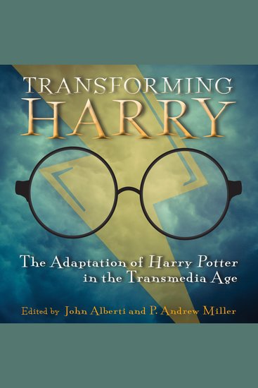 Transforming Harry - The Adaptation of Harry Potter in the Transmedia Age - cover