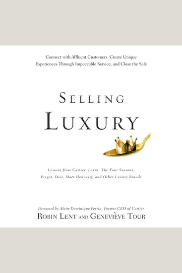 Selling Luxury - Connect with Affluent Customers Create Unique Experiences Through Impeccable Service and Close the Sale - cover