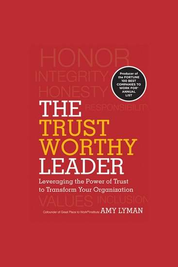 The Trustworthy Leader - Leveraging the Power of Trust to Transform Your Organization - cover