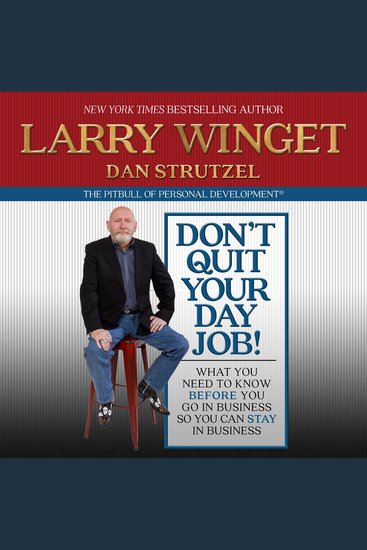 Don't Quit Your Day Job! - What You Need to Know Before You Go in Business So You Can Stay in Business - cover