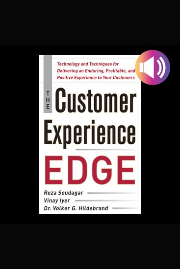 The Customer Experience Edge - Technology and Techniques for Delivering an Enduring Profitable and Positive Experience to Your Customers - cover